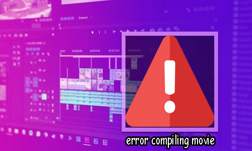 error compiling movie